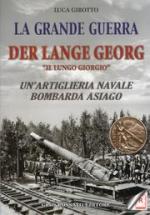 46529 - Girotto, L. - Grande Guerra. Der Lange Georg. Un'artiglieria navale bombarda Asiago