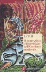 46534 - Le Goff, J. - Meraviglioso e il quotidiano nell'Occidente medievale (Il)