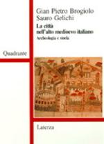 46544 - Brogiolo-Gelichi, G.P.-S. - Citta' nell'alto medievo italiano. Archeologia e storia (La)