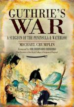 46560 - Crumplin, M. - Guthrie's War. A Surgeon of the Peninsula and Waterloo