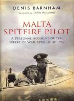46591 - Barnham, D. - Malta Spitfire Pilot. A personal account of ten weeks of war, April-June 1942