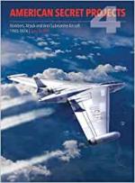 46597 - Buttler, T. - American Secret Projects 4: Bombers, Attack and Anti-Submarine Aircraft 1945 to 1974