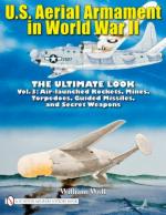 46613 - Wolf, W. - US Aerial Armament in World War II The Ultimate Look Vol 3: Air Launched Rockets, Mines, Torpedoes, Guided Missiles and Secret Weapons