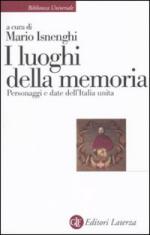 46639 - Isnenghi, M. cur - Luoghi della memoria. Personaggi e date dell'Italia unita (I)