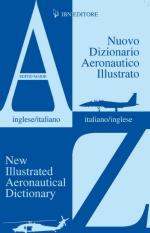 46648 - Napoleone-Napoleone, A.-V. - Nuovo dizionario aeronautico illustrato. New Illustrated Aeronautical Dictionary (Inglese/Italiano-Italiano/Inglese)