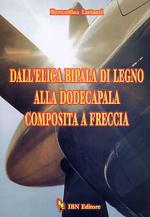 46654 - Lattanzi, B. - Dall'elica bipala di legno alla dodecapala composita a freccia