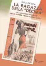 46672 - Piredda, P. - Ragazza della 'Decima'. Una giovane nuorese nella bufera della Guerra Civile (La)
