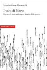 46678 - Guareschi, M. - Volti di Marte. Raymond Aron sociologo e teorico della guerra (I)
