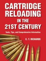 46679 - Richards, T.C. - Cartridge Reloading in the Twenty-First Century. Tools, Tips and Comprehensive Information 