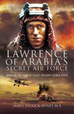 46706 - Hynes, J.P. - Lawrence of Arabia's Secret Air Force. Based on the Diary of Flight Sergeant George Hynes