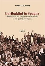 46765 - Puppini, M. - Garibaldini in Spagna. Storia della XIIa Brigata Internazionale nella Guerra di Spagna