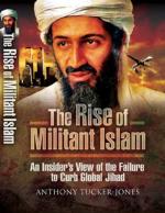 46786 - Tucker Jones, A. - Rise of Militant Islam. An Insider View of the Failure to Curb Global Jihad