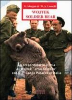46835 - Morgan-Lasocki, G.-W.A. - Wojtek Soldier Bear. La straordinaria storia di Wojtek orso soldato con il II Corpo Polacco