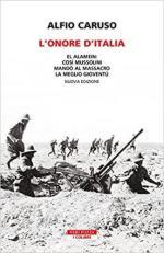 46843 - Caruso, A. - Onore d'Italia. El Alamein: cosi' Mussolini mando' al massacro la meglio gioventu' (L')