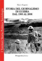 46844 - Soggetto, M. - Storia del giornalismo di guerra dal 1900 al 2008