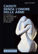 46852 - Lucchetti, L. - Caduti senza l'onore delle armi. Lo studio e la prevenzione del suicidio nelle forze di polizia