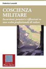 46926 - Lunardi, F. - Coscienza militare. Incursioni, pensieri e riflessioni su una scelta professionale di valore