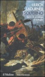 46959 - Ladurner, U. - Solferino. Storia di un campo di battaglia