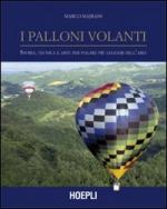 46983 - Majrani, M. - Palloni volanti. Storia, tecnica e arte per volare piu' leggeri dell'aria