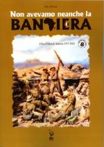 46997 - Milioni, A. - Non avevamo neanche la bandiera. Africa Orientale Italiana 1937-1941