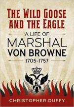 47004 - Duffy, C. - Wild Goose and the Eagle. A Life of Marshal von Browne 1705-1757 (The)