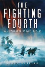 47025 - Dunning, J. - Fighting Fourth. No.4 Commando at War 1940-1945 (The)