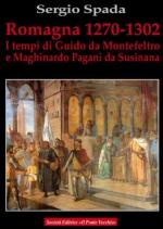 47053 - Spada, S. - Romagna 1270-1302. I tempi di Guido da Montefeltro e Maghinardo Pagani da Susinana