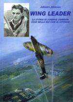 47070 - Johnson, J. - Wing Leader. La storia di Johnnie Johnson asso della RAF con 38 vittorie