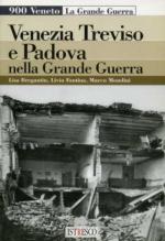 47102 - Bregantin-Fantina-Mondini, L.-L.-M. - Venezia, Treviso e Padova nella Grande Guerra