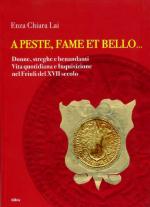 47156 - Lai, E.C. - A peste, fame et bello. Donne, streghe e benandanti. Vita quotidiana e inquisizione nel Friuli del XVII secolo