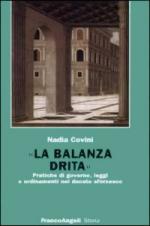 47168 - Covini, M.N. - Balanza drita. Pratiche di governo, leggi e ordinamenti nel ducato sforzesco (La)