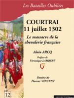 47179 - Arcq-Lambert-Vincent, A.-V.-F. - Batailles Oubliees 12: Courtrai 11 juillet 1302. Le massacre de la chevalerie francaise