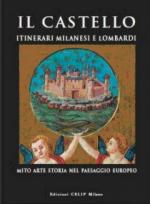 47199 - AAVV,  - Castello. Itinerari milanesi e lombardi. Mito arte storia nel paesaggio europeo (Il)