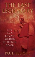 47222 - Elliott, P. - Last Legionary. Life as Roman Soldier AD 400 (The)