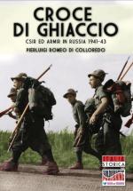 47228 - Romeo di Colloredo Mels, P. - Croce di Ghiaccio. C.S.I.R. ed ARM.I.R. in Russia 1941-1943