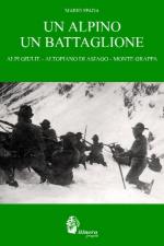 47259 - Spada, M. - Alpino, un Battaglione. Alpi Giulie, Altopiano di Asiago, Monte Grappa (Un)