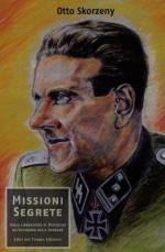 47260 - Skorzeny, O. - Missioni segrete. Dalla liberazione di Mussolini alle Ardenne