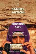 47286 - Antichi, S. - Shooting Back. Il documentario e le guerre del nuovo millennio