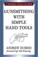 47287 - Dubino, A. - Gunsmithing With Simple Hand Tools - Classic Gun Book 