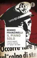 47300 - Franzinelli, M. - Piano Solo. I servizi segreti, il centro-sinistra e il 'golpe' del 1964 (Il)