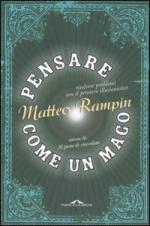 47303 - Rampin, M. - Pensare come un mago. Risolvere problemi con il pensiero illusionistico