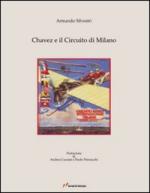 47310 - Silvestri, A. - Chavez e il Circuito di Milano