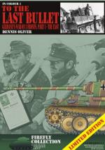 47312 - Oliver, D. - To the Last Bullet. Germany's War on 3 Fronts Part 1: The East - Firefly Collection