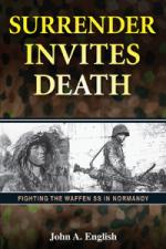 47338 - English, J.A. - Surrender Invites Death. Fighting the Waffen SS in Normandy