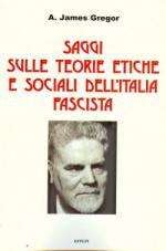 47359 - Gregor, A.J. - Saggi sulle teorie etiche e sociali dell'Italia fascista