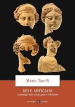 47415 - Torelli, M. - Dei e artigiani. Archeologie delle colonie greche d'Occidente