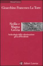 47416 - La Torre, F. - Sicilia e Magna Grecia. Archeologia della colonizzazione greca d'Occidente