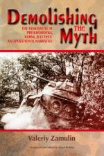 47435 - Zamulin, V. - Demolishing the Myth. The Tank Battle at Prokhorovka, Kursk 1943. An Operational Narrative