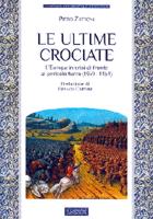 47490 - Zattoni, P. - Ultime Crociate. L'Europa in crisi di fronte al pericolo turco 1369-1464 (Le)