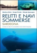 47567 - Mirto-Pivetta-Spazzapan, G.-S.-G. - Relitti e navi sommerse: Sardegna. Guida ai relitti moderni nei mari italiani